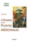 L'HOMME ET LES PLANTES MEDICINALES TOME 3