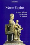 Marie-Sophia - Le principe du fminin dans le devenir de lhumanit