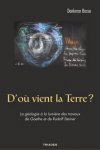 D'o vient la Terre ? La gologie  la lumire des travaux de Goethe et de Rudolf Steiner