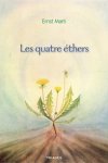 Les quatre thers -  la dcouverte des forces formatrices du vivant