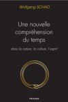 Une nouvelle comprhension du temps - dans la nature, la culture, lesprit