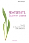 FRATERNITE, EGALITE ET LIBERTE - Actualité de la pensée sociale de Rudolf Steiner