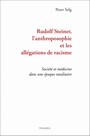 Rudolf Steiner, l'anthroposophie et les allgations de racisme - Socit et mdecine dans une poque totalitaire 