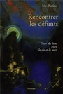 Rencontrer les dfunts - Tisser des liens entre la vie et la mort