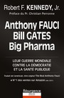 Anthony Fauci, Bill Gates et Big Pharma - Leur guerre mondiale contre la dmocratie et la sant publique