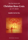 Sur les traces de Christian Rose-Croix au 13e sicle