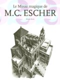 LE MIROIR MAGIQUE DE M C ESCHER 