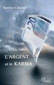 Largent et le karma - Pour sortir de la crise, vers un nouvel ordre de largent