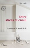 Entre stress et ennui - La recherche du sens de la vie