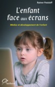 Lenfant face aux crans - Mdias et dveloppement de l'enfant