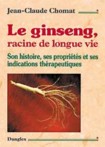 Ginseng, racine de longue vie - son histoire, ses propri�t�s et ses indications th�rapeutiques