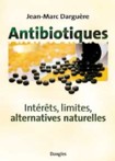 ANTIBIOTIQUES - Int�r�ts, limites, alternatives naturelles