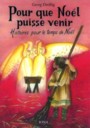 Pour que Nol puisse venir, histoires pour le temps de Nol