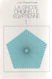 La Gnose originelle égyptienne - Tome 1