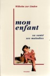 MON ENFANT, SA SANTE, SES MALADIES