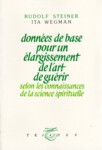DONNEES DE BASE POUR UN ELARGISSEMENT DE L'ART DE GUERIR, selon les connaissances de la science spirituelle