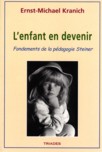 L'ENFANT EN DEVENIR, Fondements de la p�dagogie Steiner
