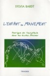 L'ENFANT EN MOUVEMENT, Pratique de l'eurythmie dans les coles Steiner