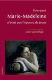Pourquoi Marie-Madeleine n’était pas l’épouse de Jésus