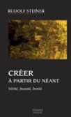 Créer à partir du néant - Vérité, beauté, bonté