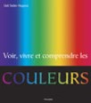 Voir, vivre et comprendre les couleurs