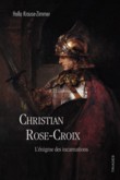 Christian Rose-Croix - Lnigme des incarnations
