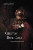 Christian Rose-Croix - L’énigme des incarnations