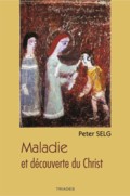 Maladie et dcouverte du Christ - Des gurisons dans les vangiles  la mdecine anthroposophique