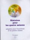 Histoires pour les quatre saisons adaptes pour l'eurythmie et les petites classes