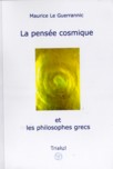 La pensée cosmique et les philosophes grecs Tome 1 et 2 réunis