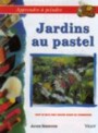 Apprendre � peindre : Jardins au pastel