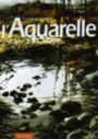 Le grand livre de l'Aquarelle, vol.4