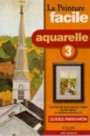 La Peinture facile aquarelle 3