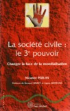 LA SOCIETE CIVILE : LE 3me POUVOIR : changer la face de la mondialisation